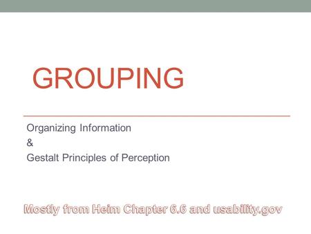 GROUPING Organizing Information & Gestalt Principles of Perception.