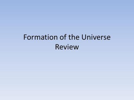 Formation of the Universe Review