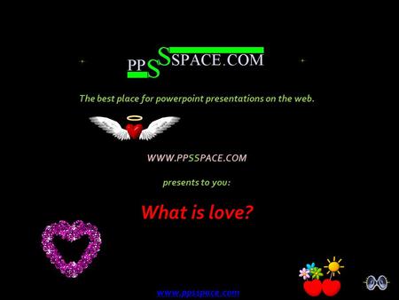 What is love? The best place for powerpoint presentations on the web.