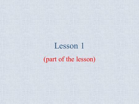 Lesson 1 (part of the lesson) نانا (Girl name) نونو Small (colloquial)