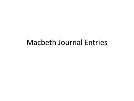 Macbeth Journal Entries