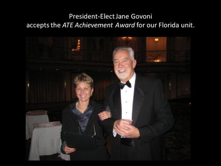 President-Elect Jane Govoni accepts the ATE Achievement Award for our Florida unit.