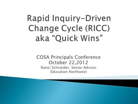 COSA Principals Conference October 22,2012 Nanci Schneider, Senior Advisor Education Northwest.
