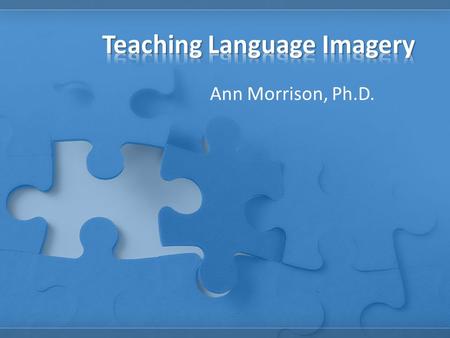 Ann Morrison, Ph.D.. Concept Imagery – dynamic imagery – Like making a movie in one’s head Symbol Imagery – static imagery – Like visualizing a photograph.