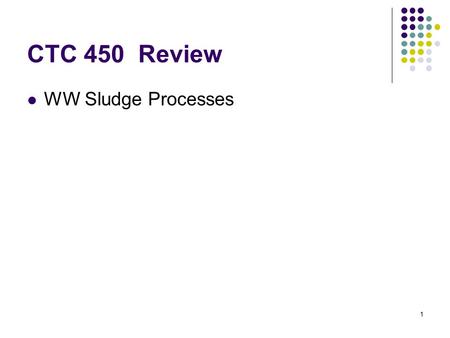 1 CTC 450 Review WW Sludge Processes. 2 Objectives Understand the basics with respect to stabilization ponds.