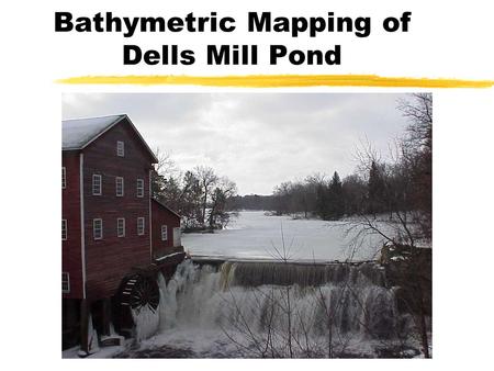 Bathymetric Mapping of Dells Mill Pond. Tools of the Trade This is the Trimble GeoExplorer. It allows the user to set data categories and use them to.