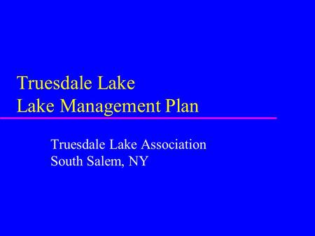 Truesdale Lake Lake Management Plan Truesdale Lake Association South Salem, NY.