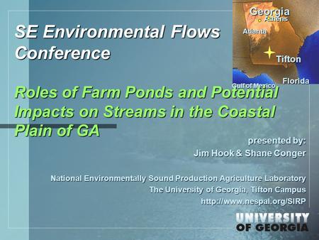 Tifton Georgia Florida Gulf of Mexico Atlanta Athens SE Environmental Flows Conference Roles of Farm Ponds and Potential Impacts on Streams in the Coastal.