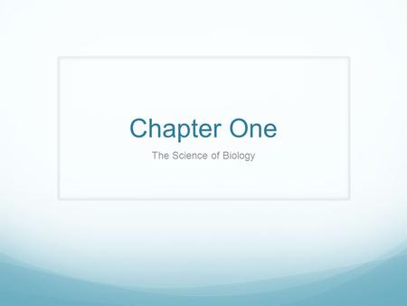 Chapter One The Science of Biology. Biology = the study of life.