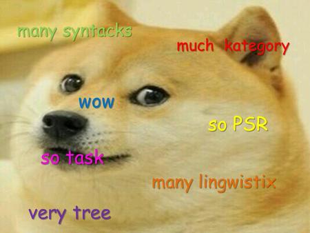 Many syntacks much kategory so task very tree so PSR wow many lingwistix.