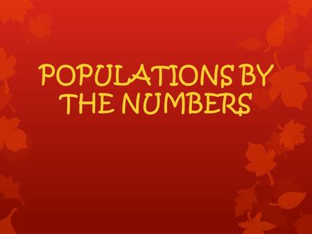 POPULATIONS BY THE NUMBERS