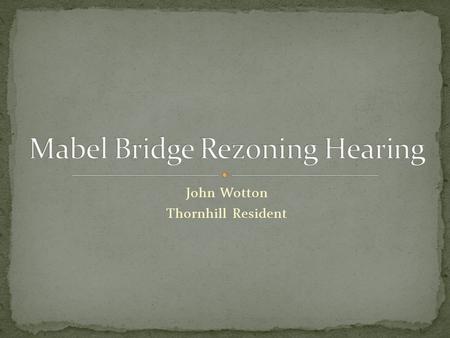 John Wotton Thornhill Resident. Lake Mabel Drive Mabel Bridge Thornhill.