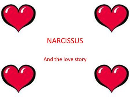 NARCISSUS And the love story. There lived a young boy named Narcissus. A young lady named Echo lived close to Narcissus.