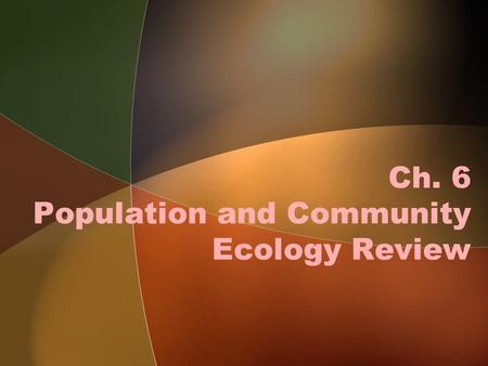 Ch. 6 Population and Community Ecology Review