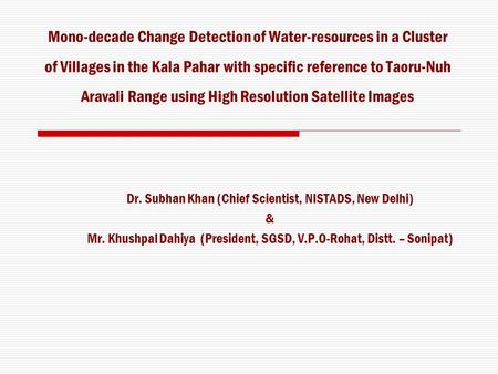 Mono-decade Change Detection of Water-resources in a Cluster of Villages in the Kala Pahar with specific reference to Taoru-Nuh Aravali Range using High.
