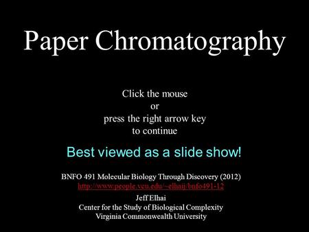 Paper Chromatography BNFO 491 Molecular Biology Through Discovery (2012)