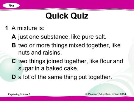 Quick Quiz 1 A mixture is: A just one substance, like pure salt.