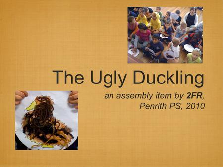 The Ugly Duckling an assembly item by 2FR, Penrith PS, 2010.