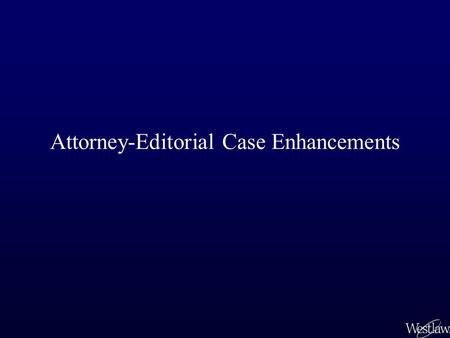 Attorney-Editorial Case Enhancements. Editorial Enhancements This slip opinion appears just as written by the judge and processed and filed with the court.