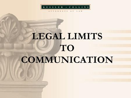 LEGAL LIMITS TO COMMUNICATION. COMMON LAW FRAUD  Cunning  Deception  Artifice  Cheat  Circumvent  Breach of Trust  Breach of Confidence  Undue.