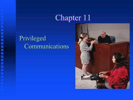 Chapter 11 Privileged Communications.