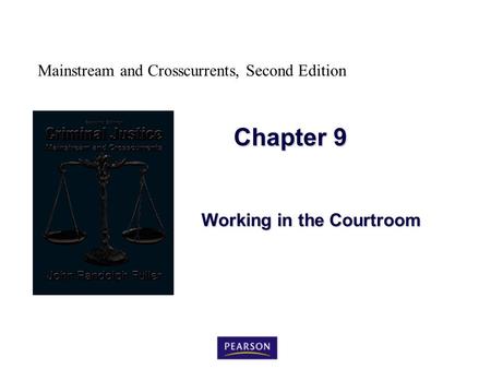Mainstream and Crosscurrents, Second Edition Chapter 9 Working in the Courtroom.