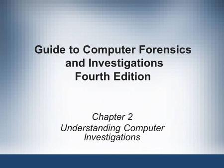 Guide to Computer Forensics and Investigations Fourth Edition
