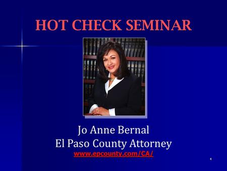 4 Jo Anne Bernal El Paso County Attorneywww.epcounty.com/CA/ HOT CHECK SEMINAR.