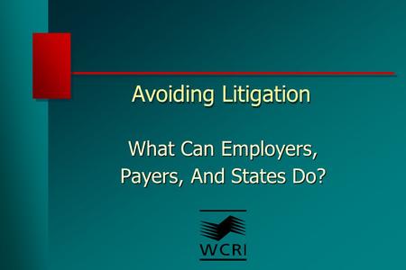 Avoiding Litigation What Can Employers, Payers, And States Do?