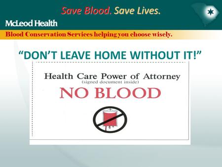Save Blood. Save Lives. Blood Conservation Services helping you choose wisely. “DON’T LEAVE HOME WITHOUT IT!”