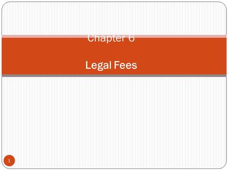 1 Chapter 6 Legal Fees. Types of Legal Fees 2 Retainer Hourly Flat Contingency Statutory Combination.