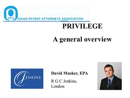 PRIVILEGE A general overview David Musker, EPA R G C Jenkins, London.