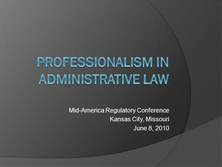Mid-America Regulatory Conference Kansas City, Missouri June 8, 2010.