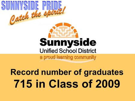 Record number of graduates 715 in Class of 2009.
