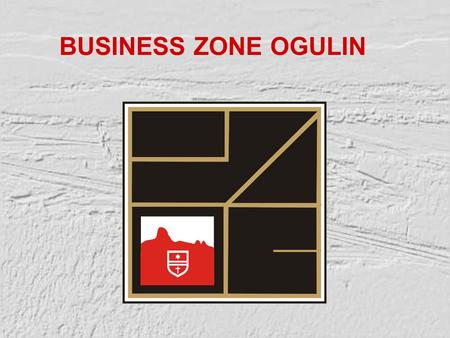 BUSINESS ZONE OGULIN. KARLOVAC COUNTY ECONOMIC ENVIROMENT OF BUSINESS ZONE OGULIN Position: in central Croatia Surface: 3.645 km² 5 cities, 17 municipalities.
