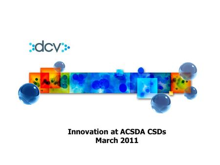 Innovation at ACSDA CSDs March 2011. 2 1.DCV in figures 2.Innovation at DCV 3.In detail, Central Repository for Forward Contracts 1.The Derivatives Market.