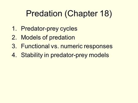 Predation (Chapter 18) Predator-prey cycles Models of predation