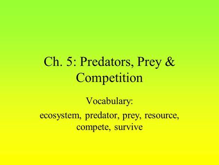 Ch. 5: Predators, Prey & Competition