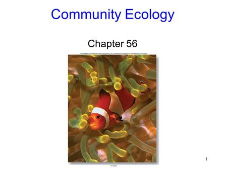 1 Community Ecology Chapter 56 2 Biological Communities Community: all the organisms that live together in a specific place –Evolve together –Forage.