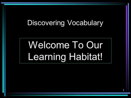 1 Discovering Vocabulary Welcome To Our Learning Habitat!