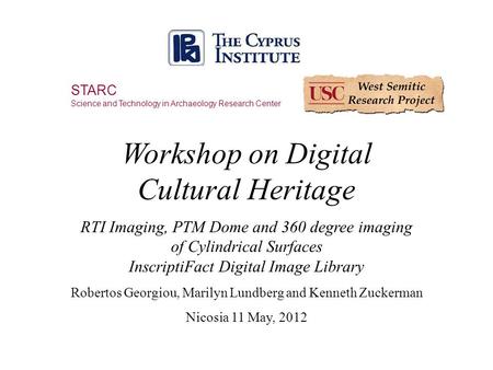 Workshop on Digital Cultural Heritage RTI Imaging, PTM Dome and 360 degree imaging of Cylindrical Surfaces InscriptiFact Digital Image Library Robertos.