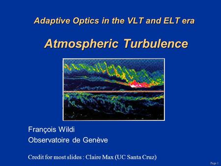 Adaptive Optics in the VLT and ELT era Atmospheric Turbulence