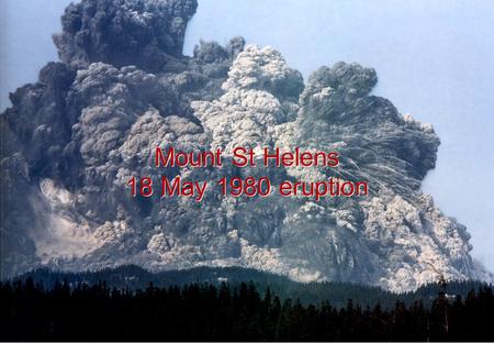 Mount St Helens 18 May 1980 eruption Mount St Helens 18 May 1980 eruption.