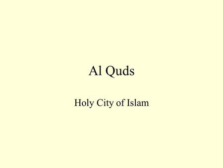 Al Quds Holy City of Islam.