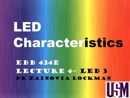 EBB 424E Lecture 4– LED 3 Dr Zainovia Lockman