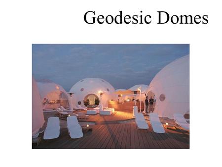 Geodesic Domes. Lightweight Rigid All-weather Quick installation Self chilling Attracts attention Saves heat Ad media Countless ways of use Geodesic Domes.
