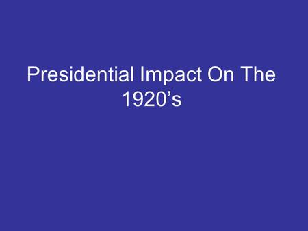 Presidential Impact On The 1920’s. When We Think Of An Economic Downturn What Other Terms Do We Think Of? What are some synonyms? Recession Bailout Crisis.