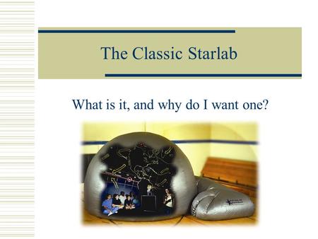 The Classic Starlab What is it, and why do I want one?