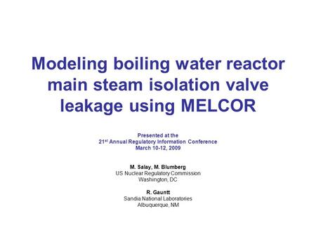 Modeling boiling water reactor main steam isolation valve leakage using MELCOR Presented at the 21 st Annual Regulatory Information Conference March 10-12,