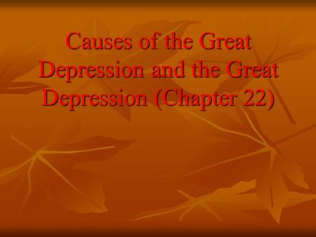 Causes of the Great Depression and the Great Depression (Chapter 22)